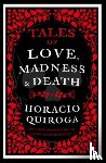 Quiroga, Horacio - Tales of Love, Madness and Death