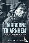 Newell, Grant - Airborne to Arnhem. Volume 1