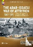 Norton, Bill - The Arab-Israeli War of Attrition, 1967–1973 Volume 3