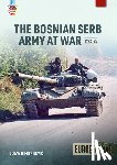 Dimitrijevic, Bojan - The Bosnian Serb Army at War 1992-95