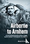 Newell, Grant R. - Airborne to Arnhem Volume 3