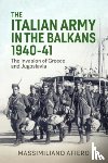 Afiero, Massimiliano - Italian Army in the Balkans 1940-41