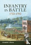 Burns, Alexander S. - Infantry in Battle 1733-1783