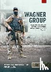Besenyo, Janos, Szenasi, Endre, Turke, Andras Istvan - Wagner Group Private Military Company Volume 1