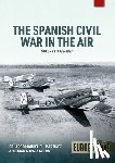 Martinez, Eduardo Manuel Gil, Cerda, Juan Arraez - The Spanish Civil War in the Air Volume 1