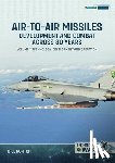 Norton, Bill - Air-to-Air Missiles, Development and Combat Across 80 Years Volume 1
