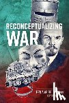 Zweibelson, Ben - Reconceptualizing War