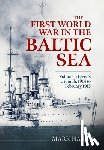 Harris, Mark - The First World War in the Baltic Sea Volume 1
