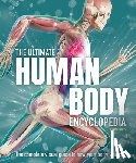Richards, Jon - The Ultimate Human Body Encyclopedia: The Complete Visual Guide