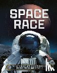Hubbard, Ben - Space Race: The Story of Space Exploration to the Moon and Beyond
