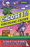 Welbeck Children's Books - Choose It! Videogame Edition
