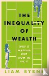 Byrne, Liam - The Inequality of Wealth