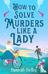 Dolby, Hannah - How to Solve Murders Like a Lady