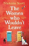 Scott, Victoria - The Women Who Wouldn't Leave