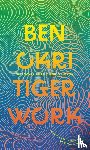 Okri, Ben - Tiger Work