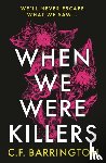 Barrington, C.F. - When We Were Killers