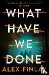 Finlay, Alex - What Have We Done