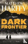 Harffy, Matthew - Dark Frontier