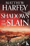 Harffy, Matthew - Shadows of the Slain