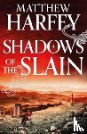 Harffy, Matthew - Shadows of the Slain