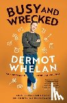 Whelan, Dermot - Busy and Wrecked