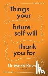 Rowe, Mark - Things Your Future Self Will Thank You For
