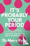 Ryan, Doctor Mary - It's Probably Your Period