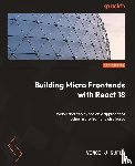 Rufus, Vinci J - Building Micro Frontends with React 18