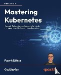 Sayfan, Gigi - Mastering Kubernetes - Fourth Edition