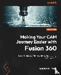 Cimo, Fabrizio - Making Your CAM Journey Easier with Fusion 360