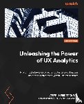 Hendrickson, Jeff - Unleashing the Power of UX Analytics