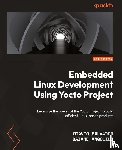 Salvador, Otavio, Angolini, Daiane - Embedded Linux Development Using Yocto Projects - Third Edition
