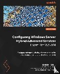 Gill, Chris - Configuring Windows Server Hybrid Advanced Services Exam Ref AZ-801