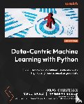 Christensen, Jonas, Bajaj, Nakul, Gosada, Manmohan - Data-Centric Machine Learning with Python