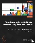 Lister, Tammie - WordPress Styling with Blocks, Patterns, Templates, and Themes