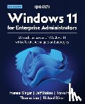Singer, Manuel, Stokes, Jeff, Miles, Steve - Windows 11 for Enterprise Administrators - Second Edition