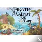 Hanington, Adam - The Pirates of Walnut Tree Farm