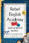 Hanif, Mohammed - Rebel English Academy