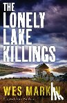 Wes Markin - The Lonely Lake Killings