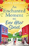 Jaimie Admans - An Enchanted Moment on Ever After Street