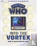 Hearn, Marcus - Into The Vortex: How To Watch Doctor Who
