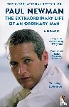 Newman, Paul - The Extraordinary Life of an Ordinary Man