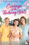Thomas, Maisie - Courage of the Railway Girls
