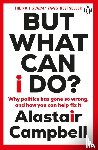 Campbell, Alastair - But What Can I Do?