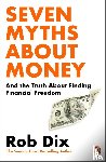 Dix, Rob - Seven Myths About Money