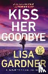 Gardner, Lisa - Kiss Her Goodbye