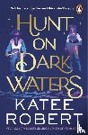 Robert, Katee - Hunt On Dark Waters - A Sexy fantasy romance from TikTok phenomenon and author of Neon Gods