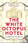 Bell, Alexandra - The White Octopus Hotel