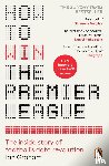 Graham, Ian - How to Win the Premier League