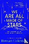 Coleman, Rowan - We Are All Made of Stars